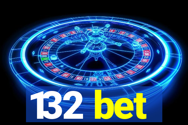 132 bet
